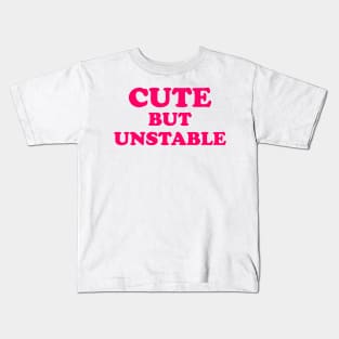 Cute But Unstable Kids T-Shirt